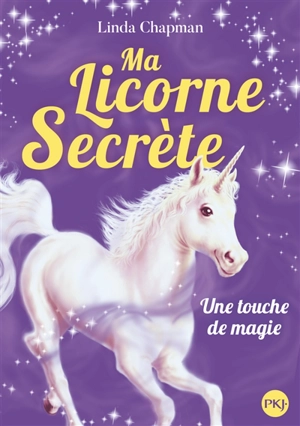 Ma licorne secrète. Vol. 8. Une touche de magie - Linda Chapman