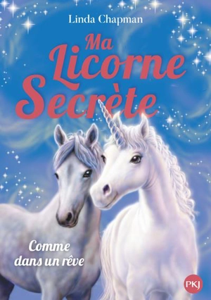 Ma licorne secrète. Vol. 2. Comme dans un rêve - Linda Chapman