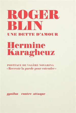 Roger Blin : une dette d'amour - Hermine Karagheuz