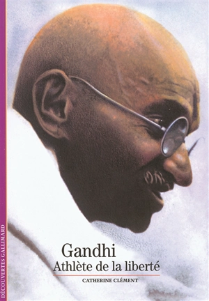 Gandhi : athlète de la liberté - Catherine Clément