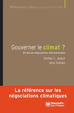 Gouverner le climat ? : 20 ans de négociations internationales - Stefan C. Aykut