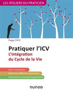 Pratiquer l'ICV : l'intégration du cycle de la vie : bases théoriques, détail des différents protocoles, indications et champs d'application - Peggy Pace