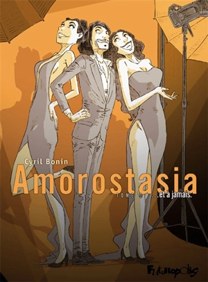 Amorostasia. Vol. 3. Et à jamais - Cyril Bonin