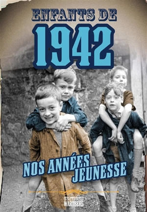 Enfants de 1942 : nos années jeunesse - Jérôme Maufras