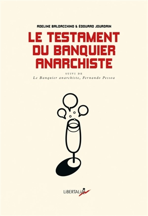 Le testament du banquier anarchiste : dialogues sur le monde qui pourrait être. Le banquier anarchiste - Adeline Baldacchino