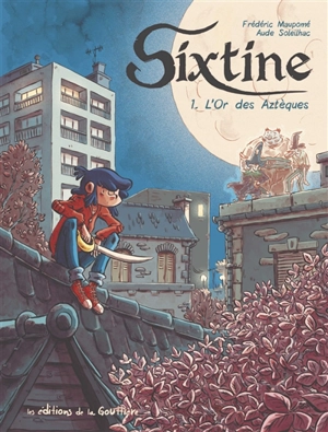 Sixtine. Vol. 1. L'or des Aztèques - Frédéric Maupomé