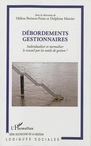 Débordements gestionnaires : individualiser et normaliser le travail par les outils de gestion ?