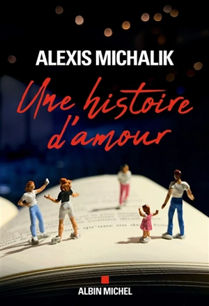 Une histoire d'amour - Alexis Michalik