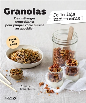 Granolas : des mélanges croustillants pour pimper votre cuisine au quotidien - Annabelle Schachmes