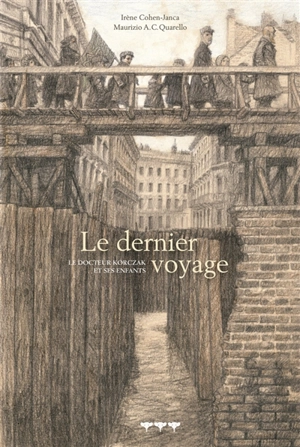 Le dernier voyage : le docteur Korczak et ses enfants - Irène Cohen-Janca