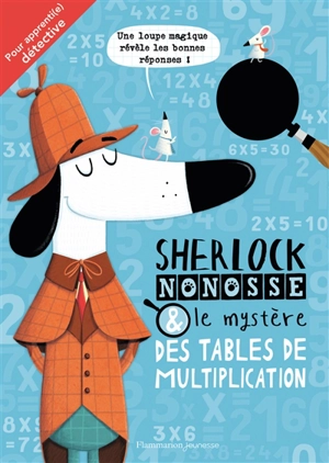 Sherlock Nonosse & le mystère des tables de multiplication : pour apprenti.e détective - John Bigwood