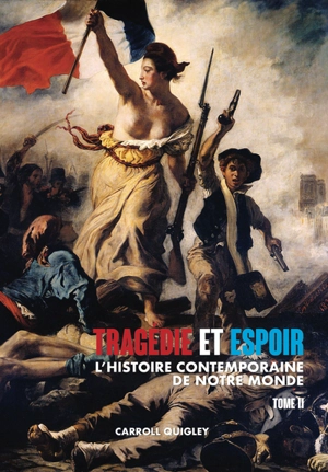 Tragédie et espoir : l'histoire contemporaine de notre monde. Vol. 2. Du bouleversement de l'Europe au futur en perspective - Carroll Quigley