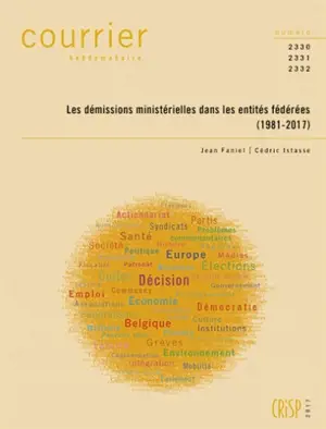 Courrier hebdomadaire, n° 2330-2331-2332. Les démissions ministérielles dans les entités fédérées (1981-2017) - Jean Faniel