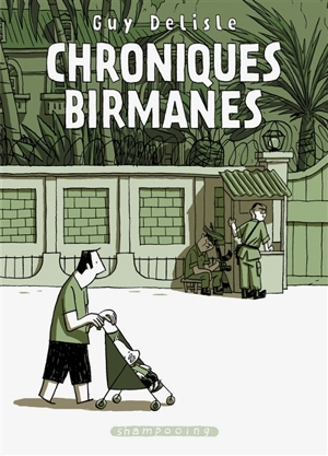 Chroniques birmanes : récit complet - Guy Delisle