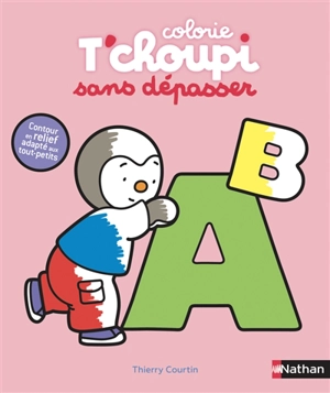 Colorie T'choupi sans dépasser : les lettres - Thierry Courtin