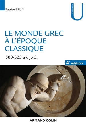 Le monde grec à l'époque classique : 500-323 av. J.-C. - Patrice Brun