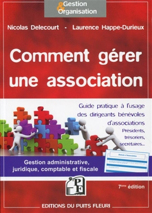 Comment gérer une association : guide à l'usage des dirigeants bénévoles d'associations - Nicolas Delecourt