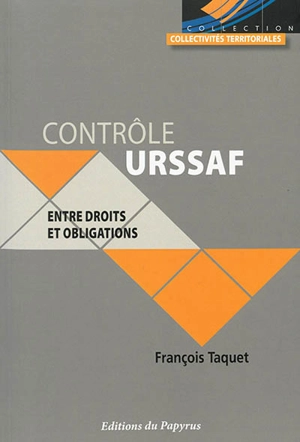 Contrôle Urssaf : entre droits et obligations - François Taquet