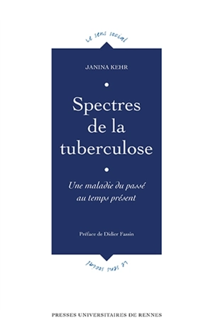 Spectres de la tuberculose : une maladie du passé au temps présent - Janina Kehr