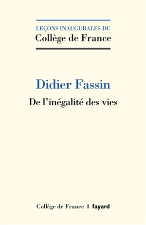 De l'inégalité des vies - Didier Fassin