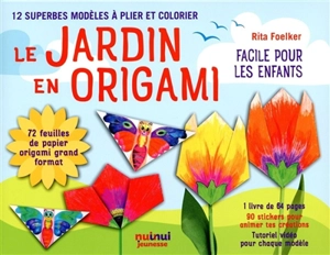 Le jardin en origami : facile et pour les enfants : 12 modèles d'origami à plier et à colorier - Rita Foelker