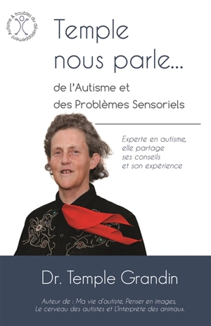 Temple nous parle... : de l'autisme et des problèmes sensoriels - Temple Grandin