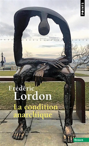 La condition anarchique : affects et institutions de la valeur - Frédéric Lordon