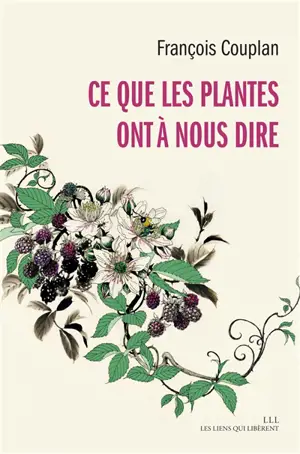Ce que les plantes ont à nous dire - François Couplan