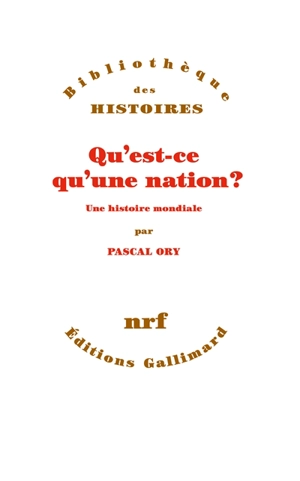 Qu'est-ce qu'une nation ? : une histoire mondiale - Pascal Ory