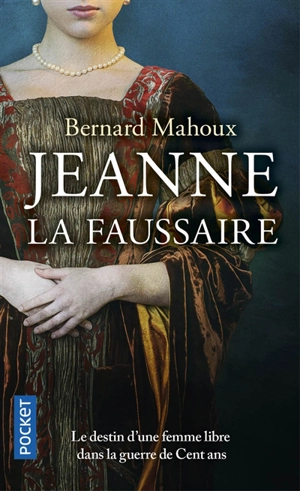 Jeanne la faussaire : une femme dans la guerre de Cent Ans - Bernard Mahoux