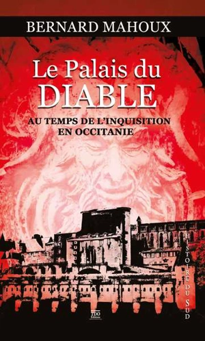 Le palais du diable : au temps de l'Inquisition en Occitanie - Bernard Mahoux