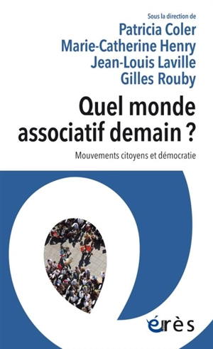 Quel monde associatif demain ? : mouvements citoyens et démocratie