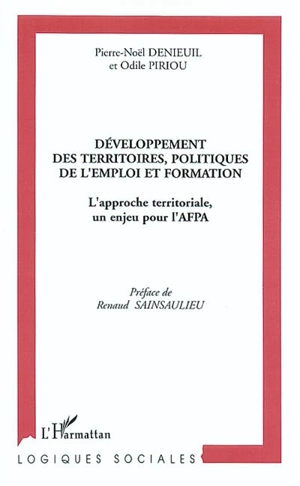 Développement des territoires, politiques de l'emploi et formation : l'approche territoriale, un enjeu pour l'AFPA - Pierre-Noël Denieuil