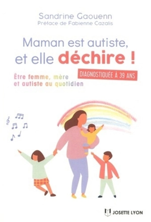 Maman est autiste, et elle déchire ! : être femme, mère et autiste au quotidien - Sandrine Gaouenn