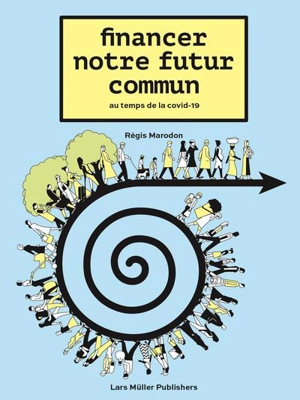 Financer notre futur commun : au temps de la Covid-19 - Régis Marodon