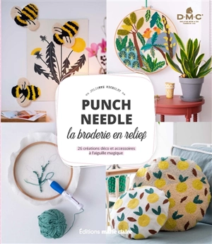 Punch needle : la broderie en relief : 26 créations déco et accessoires à l'aiguille magique - Juliette Michelet