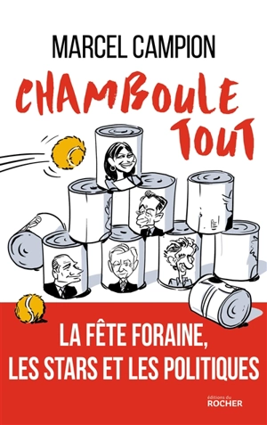 Chamboule-tout : la fête foraine, les artistes et les politiques - Marcel Campion
