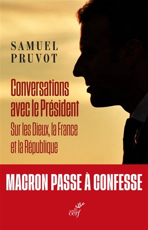 Conversations avec le Président : sur les dieux, la France et la République - Emmanuel Macron