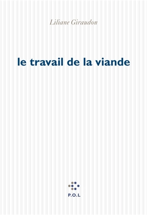 Le travail de la viande - Liliane Giraudon