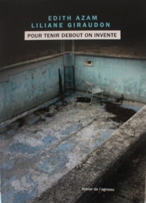 Pour tenir debout on invente - Edith Azam