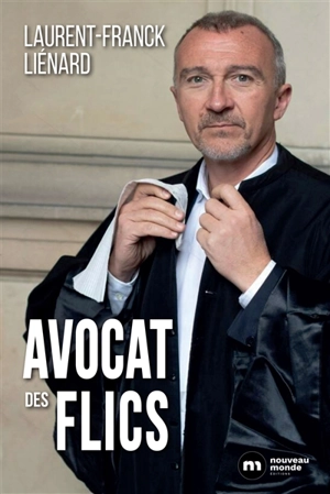 Avocat des flics - Laurent-Franck Liénard