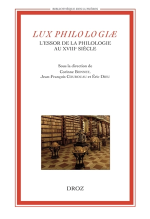 Lux philologiae : l'essor de la philologie au XVIIIe siècle