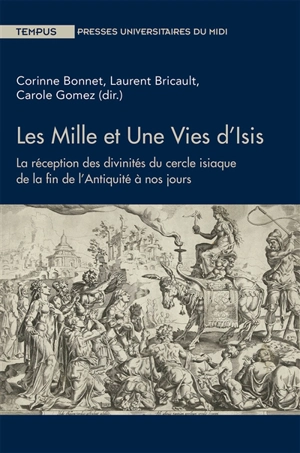 Les mille et une vies d'Isis : la réception des divinités du cercle isiaque de la fin de l'Antiquité à nos jours