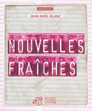 Nouvelles fraîches - Jean-Noël Blanc