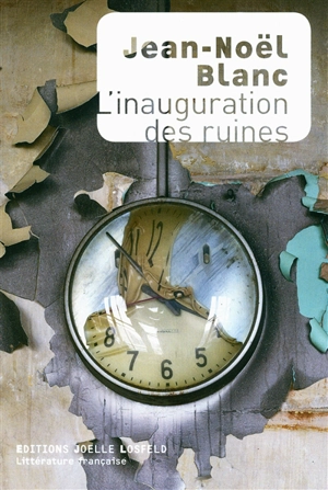 L'inauguration des ruines - Jean-Noël Blanc