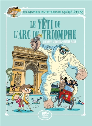 Les aventures fantastiques de Sacré Coeur. Vol. 9. Le yéti de l'arc de triomphe - Amélie Sarn