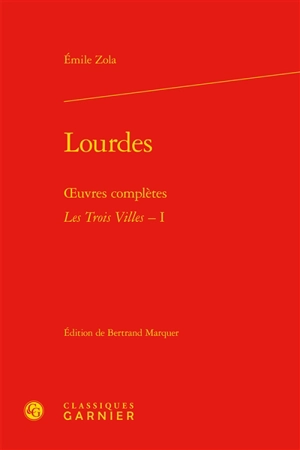 Oeuvres complètes. Les trois villes. Vol. 1. Lourdes - Emile Zola