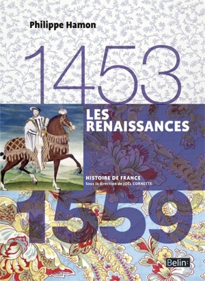 Les Renaissances : 1453-1559 - Philippe Hamon