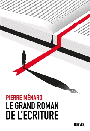 Le grand roman de l'écriture - Pierre Ménard