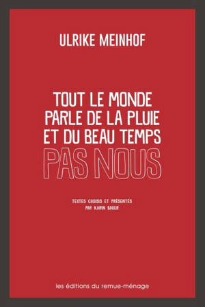 Tout le monde parle de la pluie et du beau temps, pas nous - Ulrike Marie Meinhof